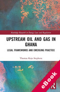 Cover of Upstream Oil and Gas in Ghana: Legal Frameworks and Emerging Practice (eBook)