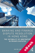 Cover of Banking and Finance Dispute Resolution in Hong Kong: The Suitability of Arbitration in Private Disputes (eBook)