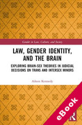 Cover of Law, Gender Identity, and the Brain: Exploring Brain-Sex Theories in Judicial Decisions on Trans and Intersex Minors (eBook)