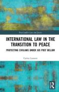 Cover of International Law in the Transition to Peace: Protecting Civilians under jus post bellum
