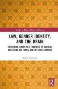 Cover of Law, Gender Identity, and the Brain: Exploring Brain-Sex Theories in Judicial Decisions on Trans and Intersex Minors