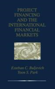 Cover of Project Financing and the international Financial Markets