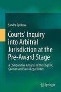 Cover of Courts' Inquiry into Arbitral Jurisdiction at the Pre-Award Stage: a Comparative Analysis of the English, German and Swiss Legal Order
