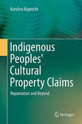 Cover of Indigenous Peoples' Cultural Property Claims: Repatriation and Beyond