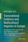 Cover of Transnational Evidence and Multicultural Inquiries in Europe: Developments in EU Legislation and New Challenges for Human Rights-oriented Criminal Investigations in Cross-border Cases