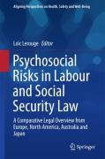 Cover of Psychosocial Risks in Labour and Social Security Law: A Comparative Legal Overview from Europe, North America, Australia and Japan