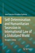 Cover of Self-Determination and Humanitarian Secession in International Law of a Globalized World: Kosovo v. Crimea