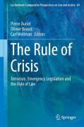 Cover of The Rule of Crisis: Terrorism, Emergency Legislation and the Rule of Law