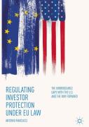 Cover of Regulating Investor Protection under EU Law: The Unbridgeable Gaps with the U.S. and the Way Forward