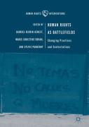 Cover of Human Rights as Battlefields: Changing Practices and Contestations