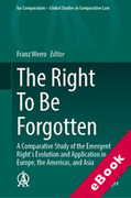 Cover of The Right To Be Forgotten: A Comparative Study of the Emergent Right's Evolution and Application in Europe, the Americas, and Asia (eBook)