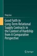 Cover of Good Faith in Long-Term Relational Supply Contracts in the Context of Hardship from A Comparative Perspective