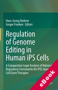 Cover of Regulation of Genome Editing in Human iPS Cells: A Comparative Legal Analysis of National Regulatory Frameworks for iPSC-based Cell/Gene Therapies (eBook)