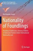 Cover of Nationality of Foundlings: Avoiding Statelessness Among Children of Unknown Parents Under International Nationality Law