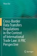 Cover of Cross-Border Data Transfers Regulations in the Context of International Trade Law: A PRC Perspective