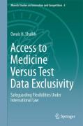 Cover of Access to Medicine versus Test Data Exclusivity: Safeguarding Flexibilities Under International Law