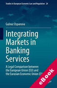 Cover of Integrating Markets in Banking Services: A Legal Comparison between the European Union (EU) and the Eurasian Economic Union (EAEU) (eBook)