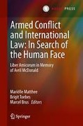 Cover of Armed Conflict and International Law: In Search of the Human Face