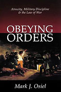 Cover of Obeying Orders: Atrocity, Military Discipline and the Law of War 