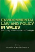 Cover of Environmental Law and Policy in Wales: Responding to Local and Global Challenges