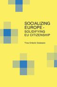 Cover of Socializing Europe: Solidifying EU Citizenship
